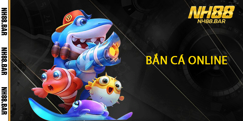 Bắn Cá Online