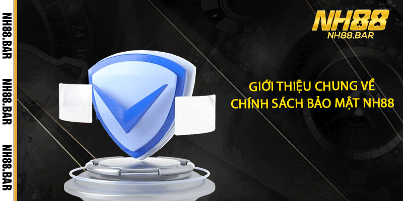 Giới thiệu chung về chính sách bảo mật NH88