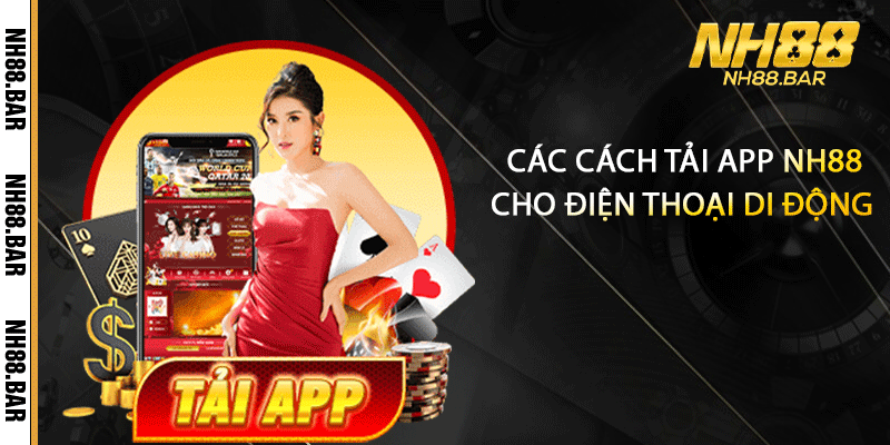 Các cách tải app NH88 cho điện thoại di động