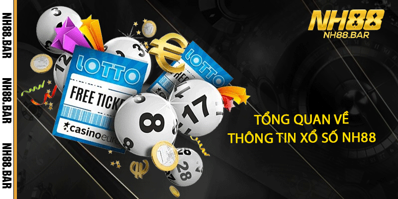 Tổng quan về thông tin xổ số NH88