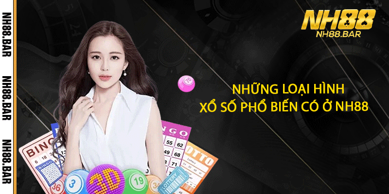 Những loại hình xổ số phổ biến có ở NH88