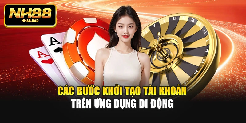 Các bước khởi tạo tài khoản trên ứng dụng di động
