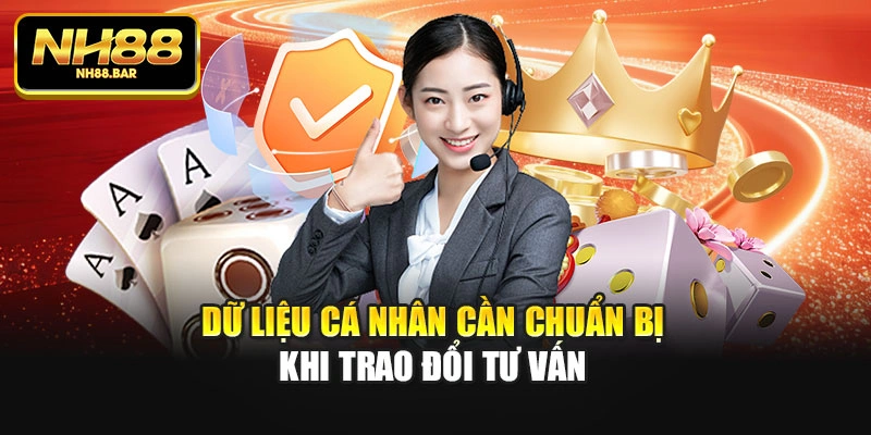 Dữ liệu cá nhân cần chuẩn bị khi trao đổi tư vấn
