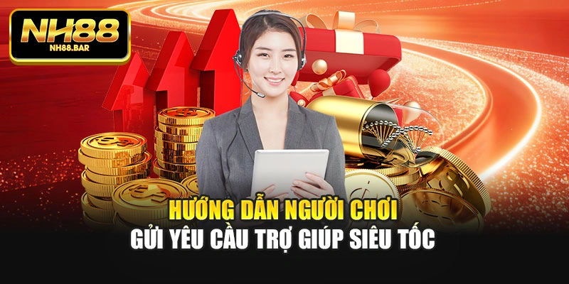 Hướng dẫn người chơi gửi yêu cầu trợ giúp siêu tốc