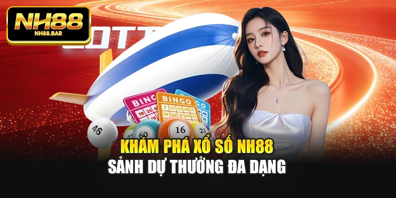 Khám phá xổ số Nh88 – Sảnh dự thưởng đa dạng