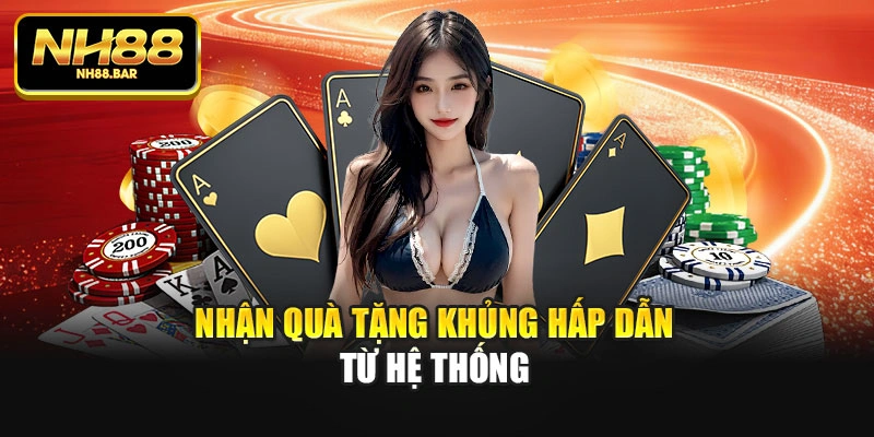Nhận quà tặng khủng hấp dẫn từ hệ thống