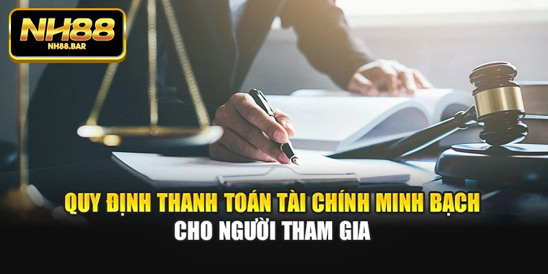 Quy định thanh toán tài chính minh bạch cho người tham gia