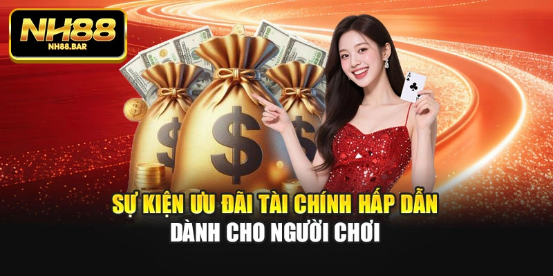 Sự kiện ưu đãi tài chính hấp dẫn dành cho người chơi