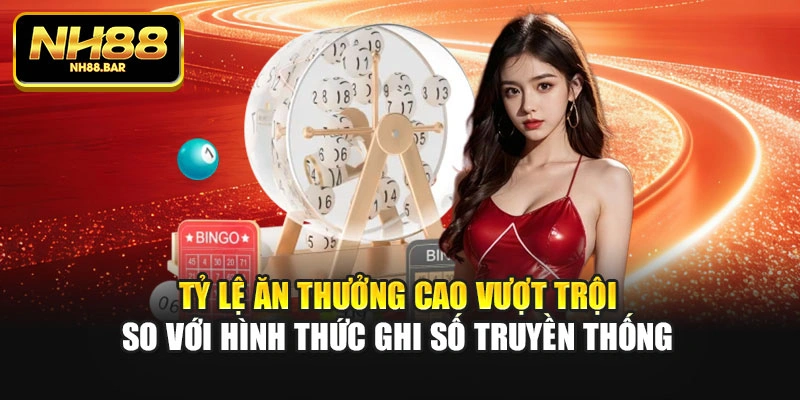 Tỷ lệ ăn thưởng cao vượt trội so với hình thức ghi số truyền thống